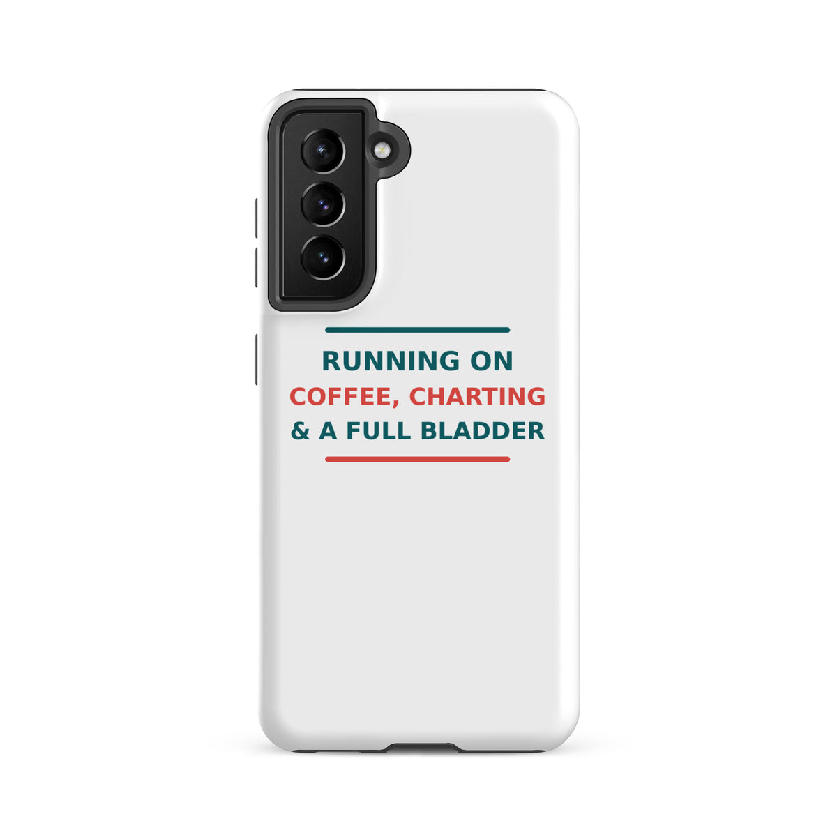 Running On Coffee, Charting & A Full Bladder funny nurse Samsung case, front view