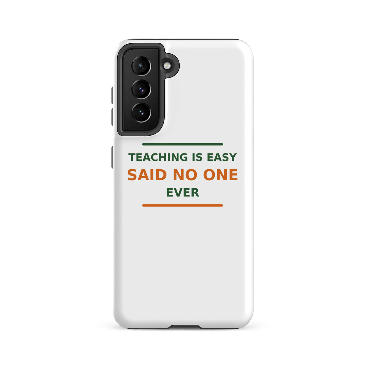 Teaching Is Easy, Said No One Ever funny teacher Samsung case, front view