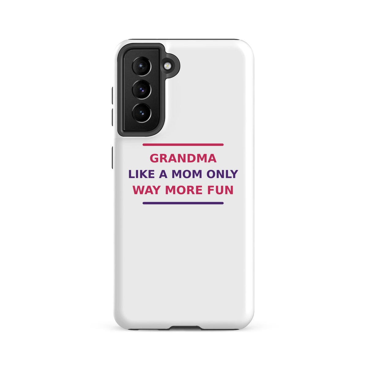 Grandma: Like A Mom, Only Way More Fun funny grandma Samsung case, front view