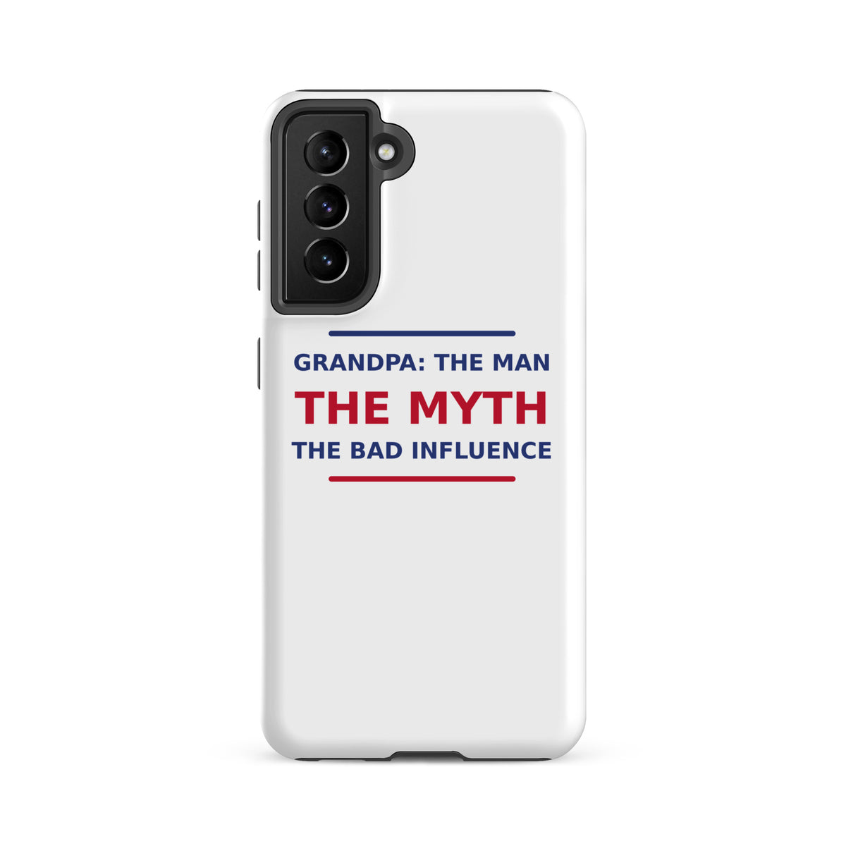 Grandpa: The Man, The Myth, The Bad Influence funny grandpa Samsung case, front view