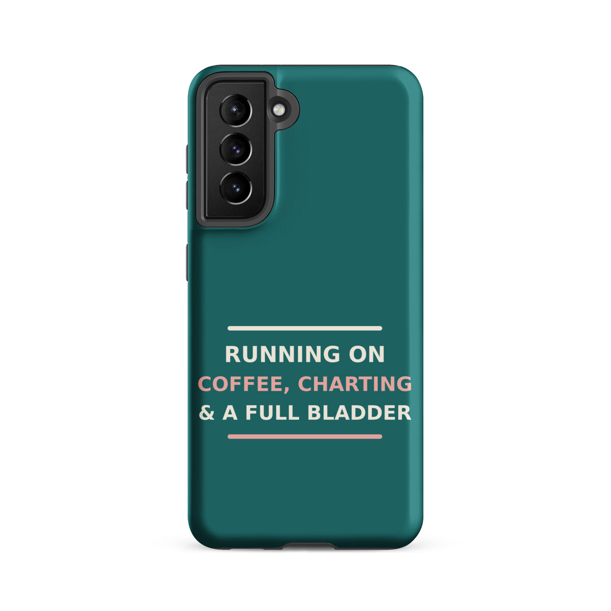 Running On Coffee, Charting & A Full Bladder funny nurse Samsung case in Scrub Teal, front view