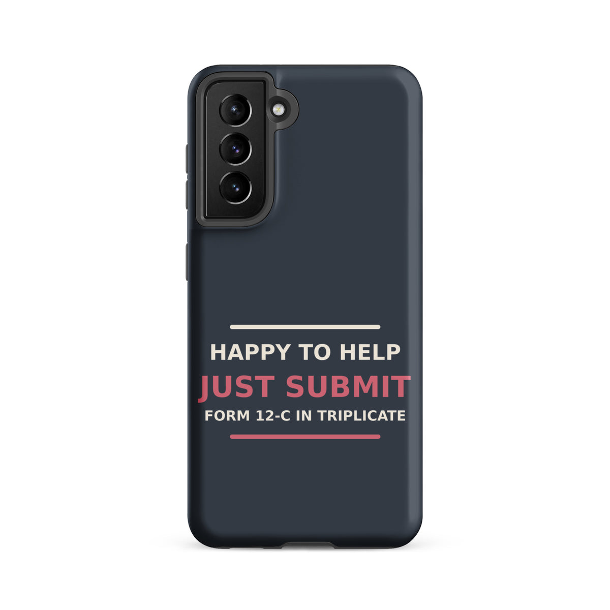 Just Submit Form 12-C In Triplicate funny coworker Samsung case in Slate, front view