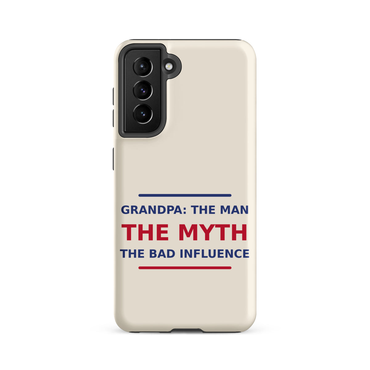 Grandpa: The Man, The Myth, The Bad Influence funny grandpa Samsung case in Cream, front view