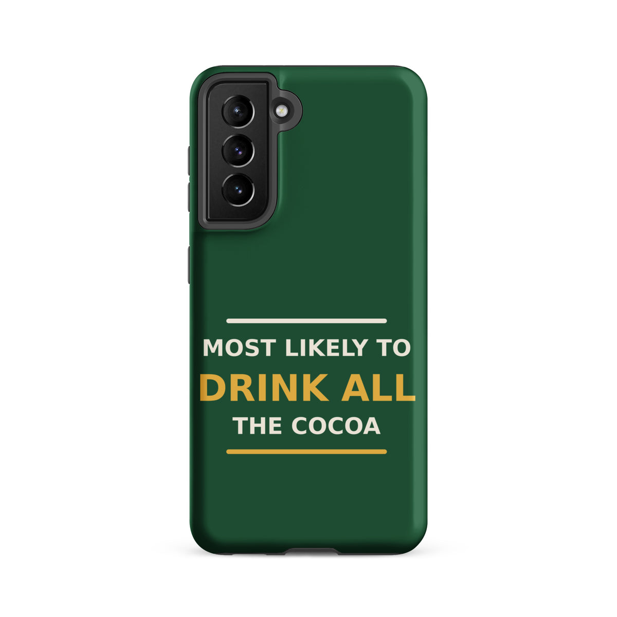 Most Likely To Drink All The Cocoa funny Christmas Samsung case in Pine Green, front view