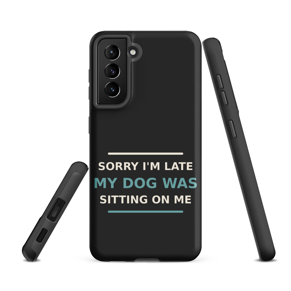 Sorry I'm Late, My Dog Was Sitting On Me dog mom Samsung case in Charcoal, front view