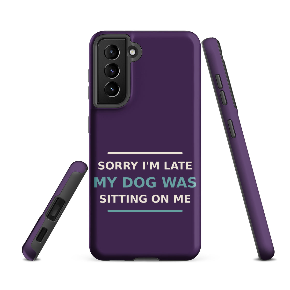 Sorry I'm Late, My Dog Was Sitting On Me dog mom Samsung case in Plum, front view