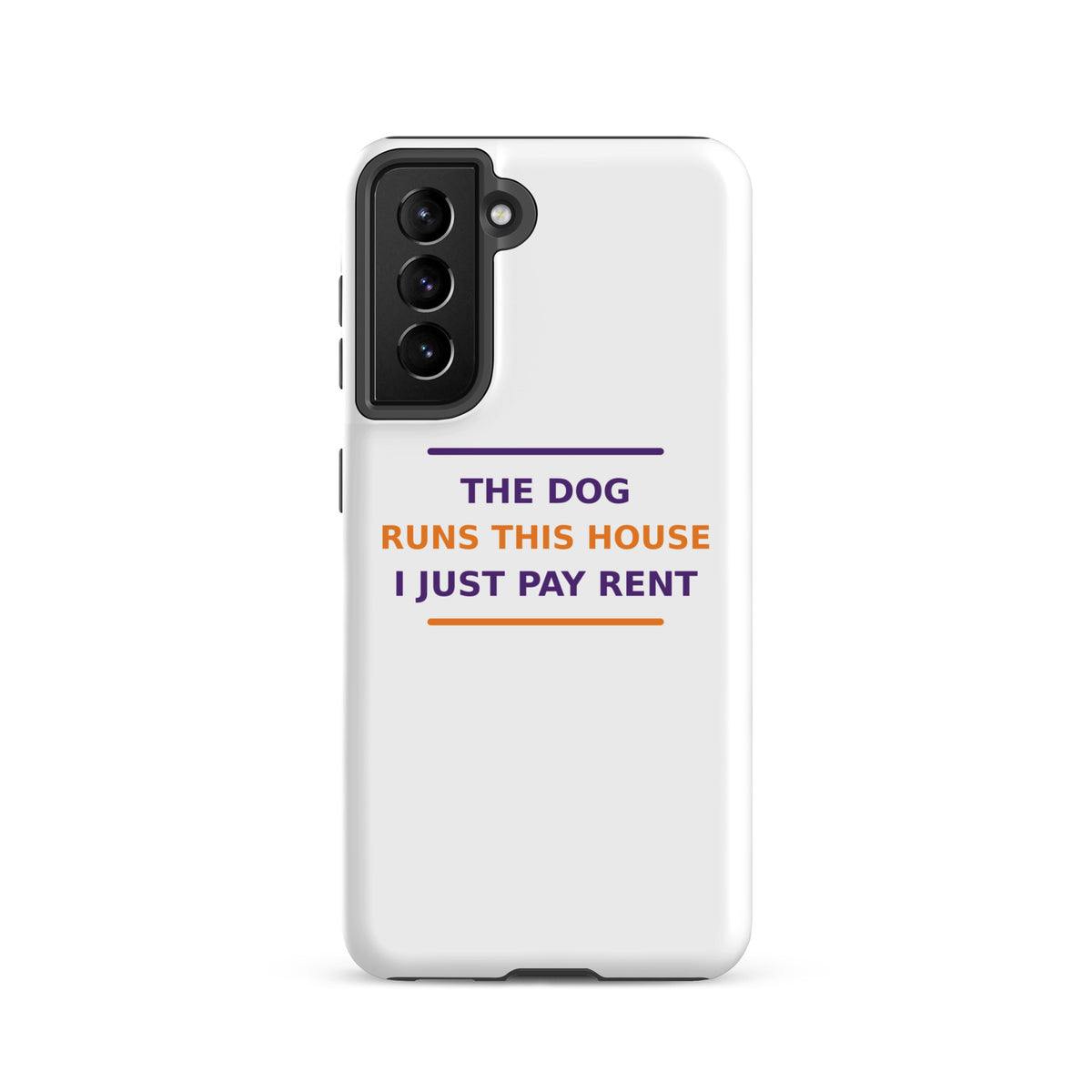 The Dog Runs This House, I Just Pay Rent dog lover Samsung case, front view