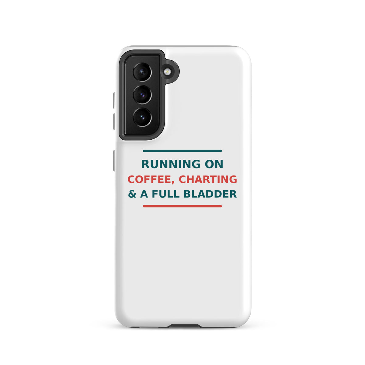 Running On Coffee, Charting & A Full Bladder funny nurse Samsung case, front view