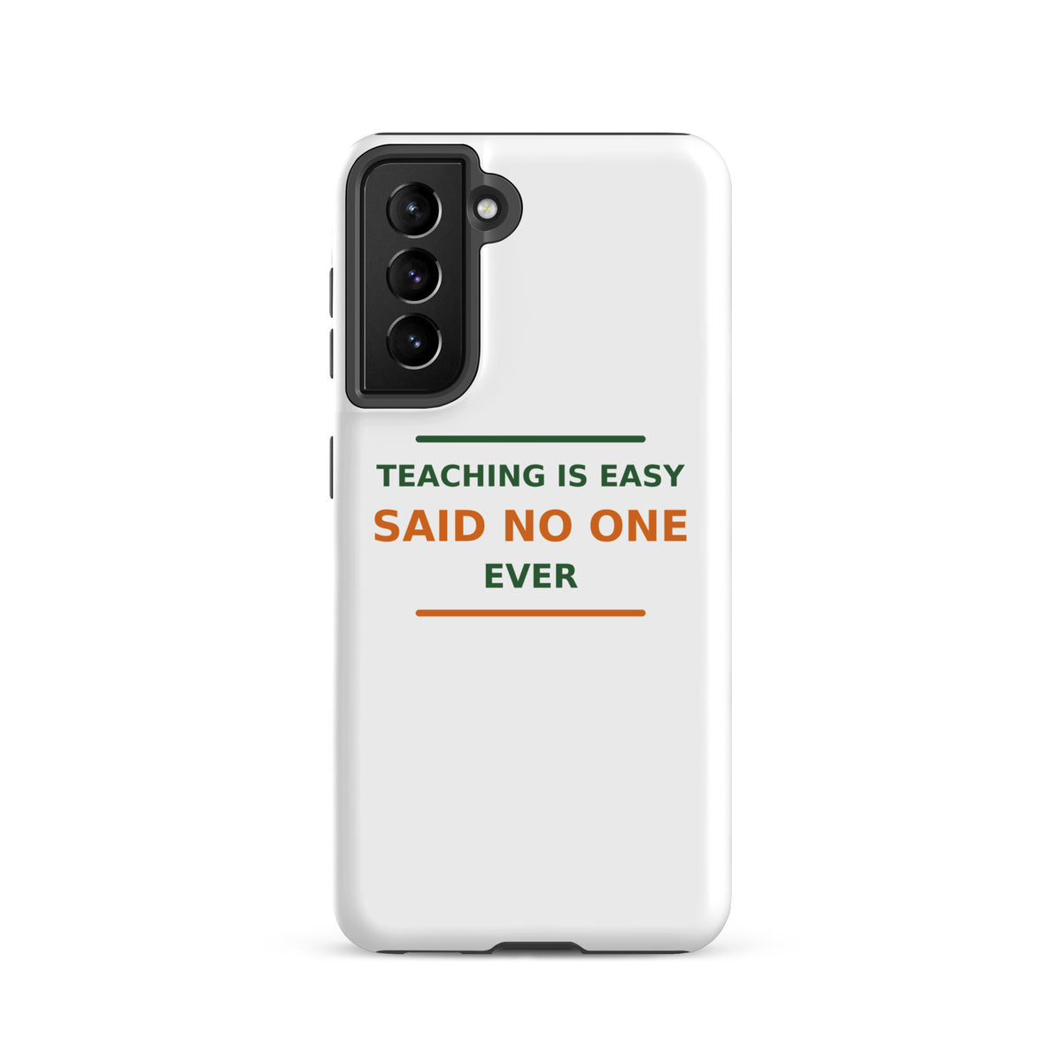 Teaching Is Easy, Said No One Ever funny teacher Samsung case, front view