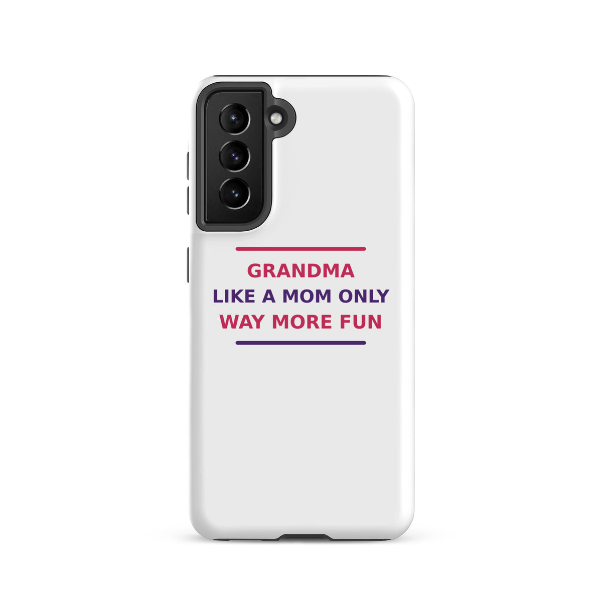 Grandma: Like A Mom, Only Way More Fun funny grandma Samsung case, front view