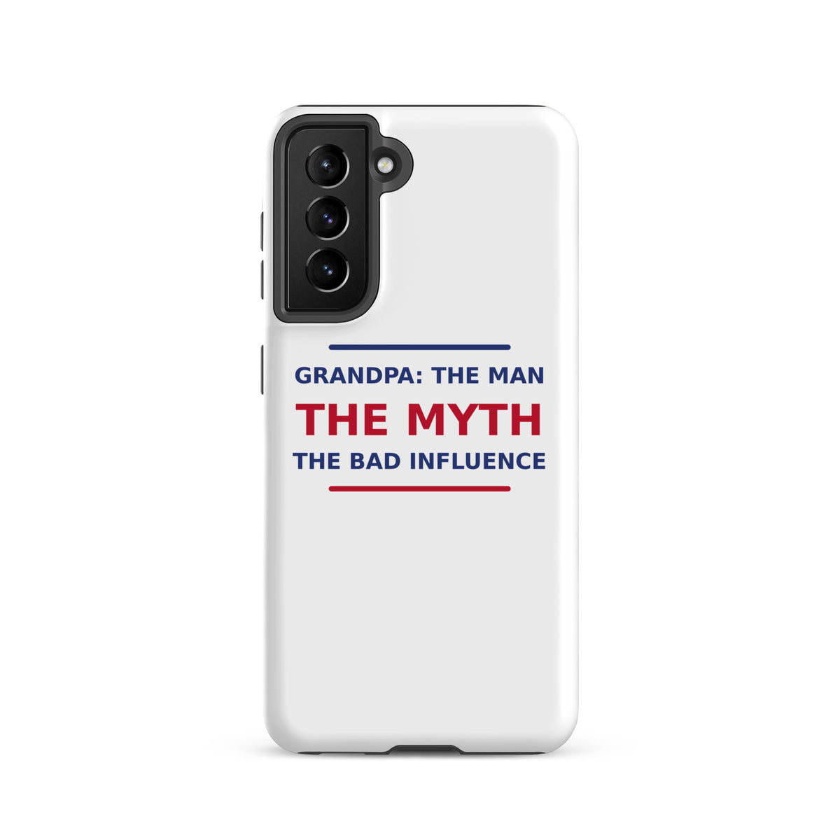 Grandpa: The Man, The Myth, The Bad Influence funny grandpa Samsung case, front view