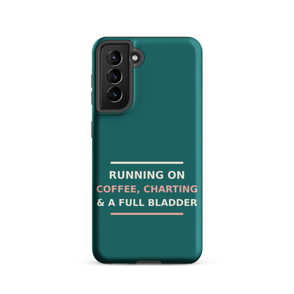 Running On Coffee, Charting & A Full Bladder funny nurse Samsung case in Scrub Teal, front view