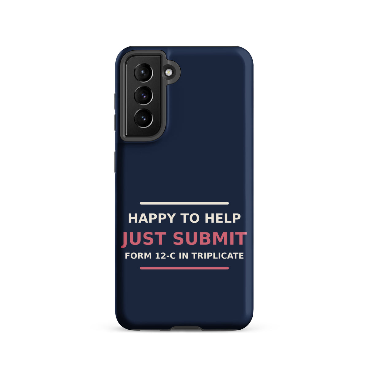 Just Submit Form 12-C In Triplicate funny coworker Samsung case in Navy, front view