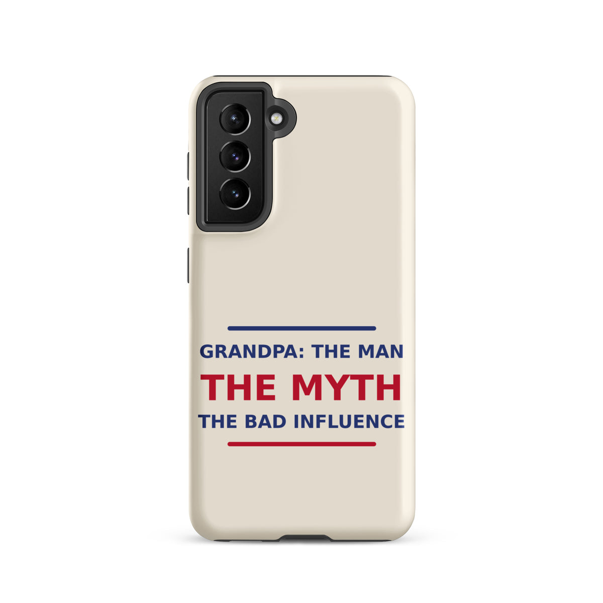 Grandpa: The Man, The Myth, The Bad Influence funny grandpa Samsung case in Cream, front view