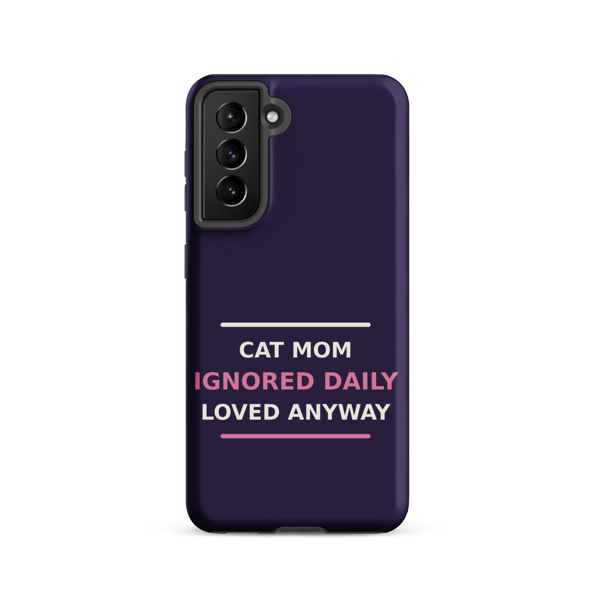 Cat Mom: Ignored Daily, Loved Anyway cat mom Samsung case in Midnight Purple, front view