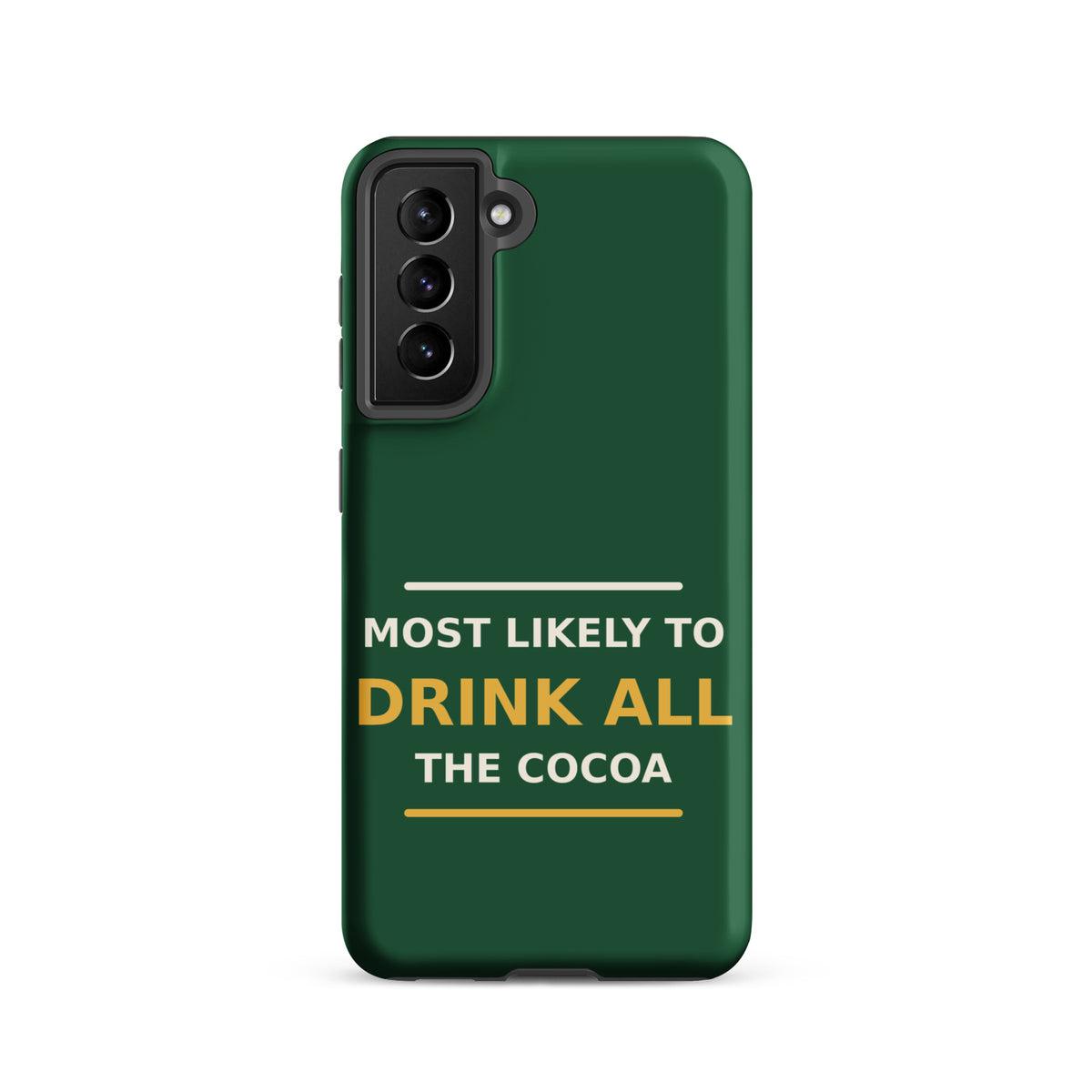 Most Likely To Drink All The Cocoa funny Christmas Samsung case in Pine Green, front view
