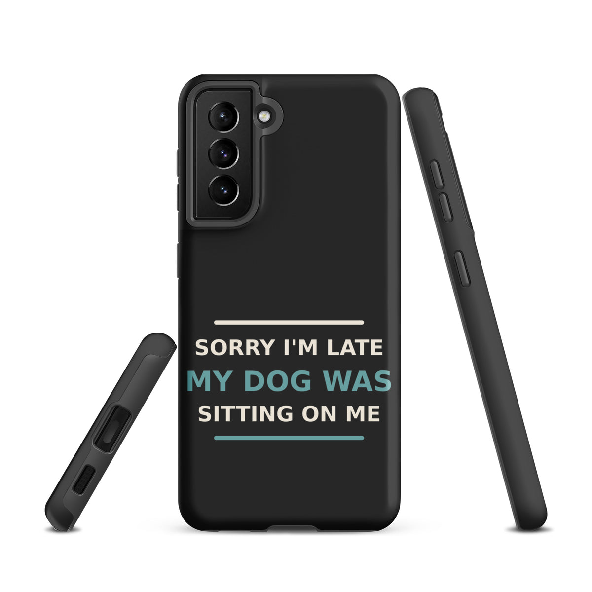 Sorry I'm Late, My Dog Was Sitting On Me dog mom Samsung case in Charcoal, front view