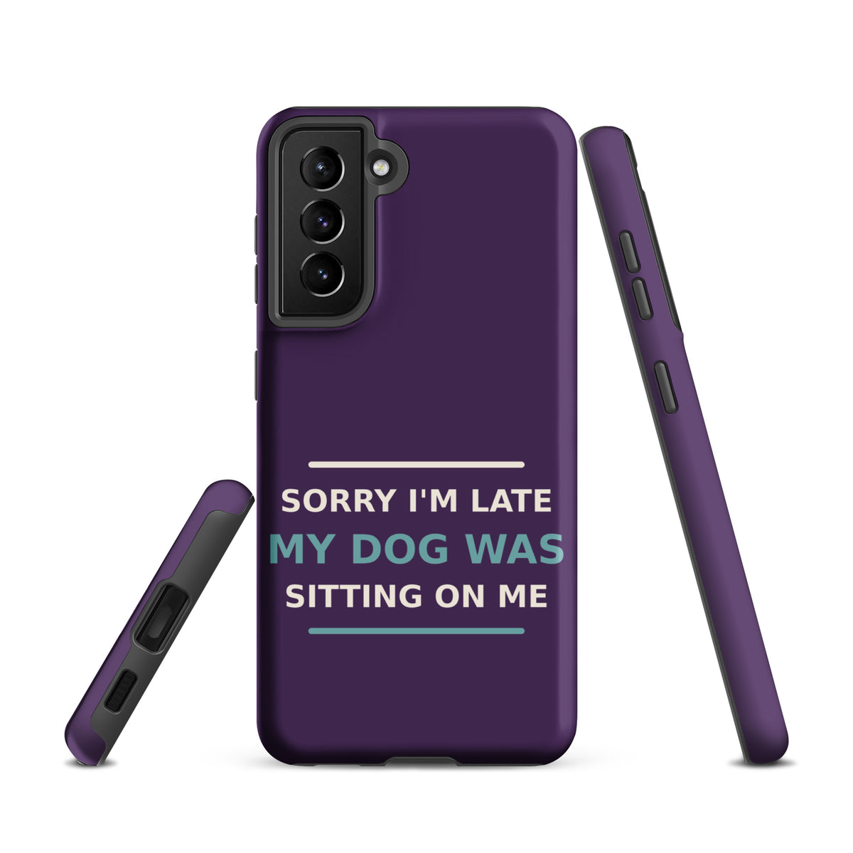 Sorry I'm Late, My Dog Was Sitting On Me dog mom Samsung case in Plum, front view