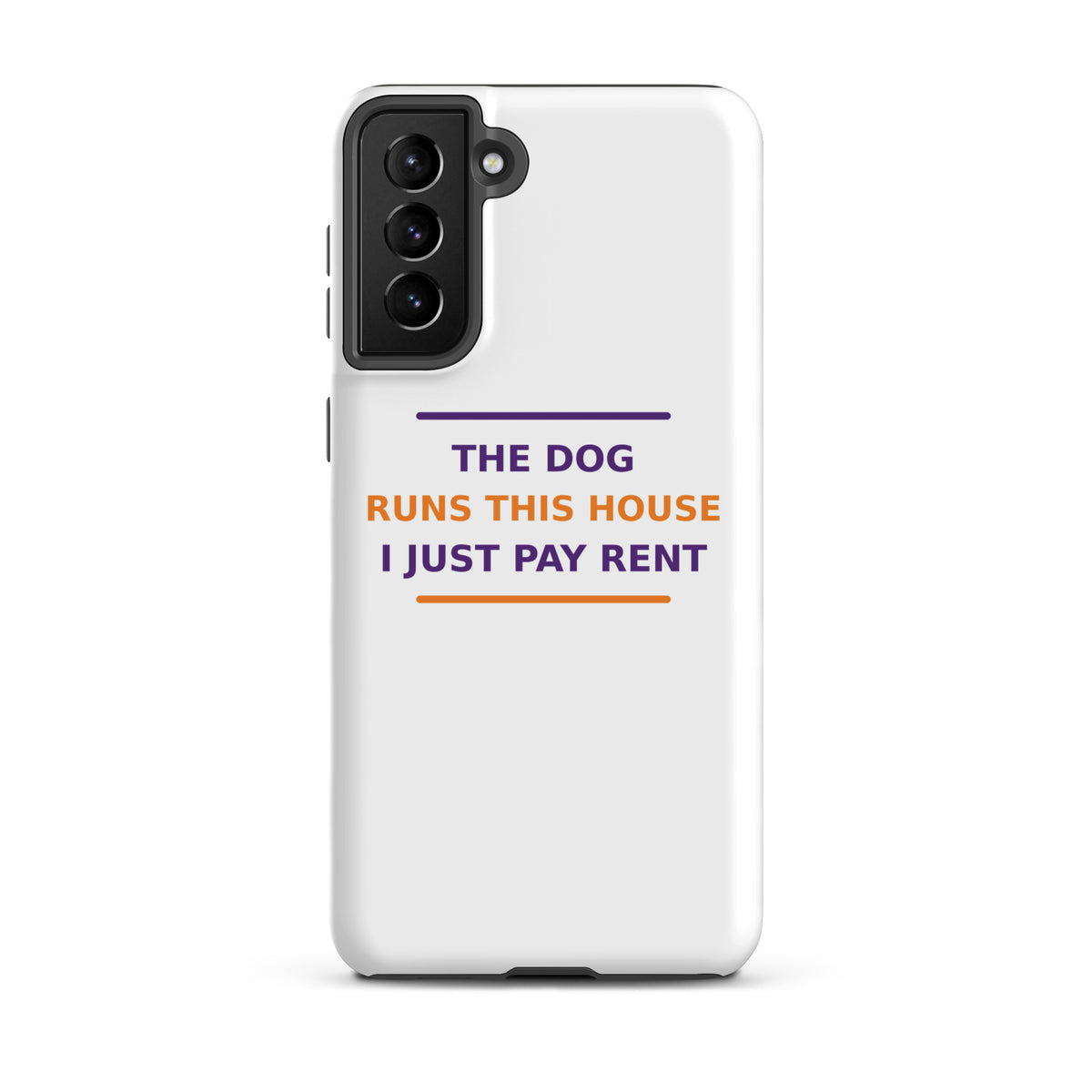 The Dog Runs This House, I Just Pay Rent dog lover Samsung case, front view
