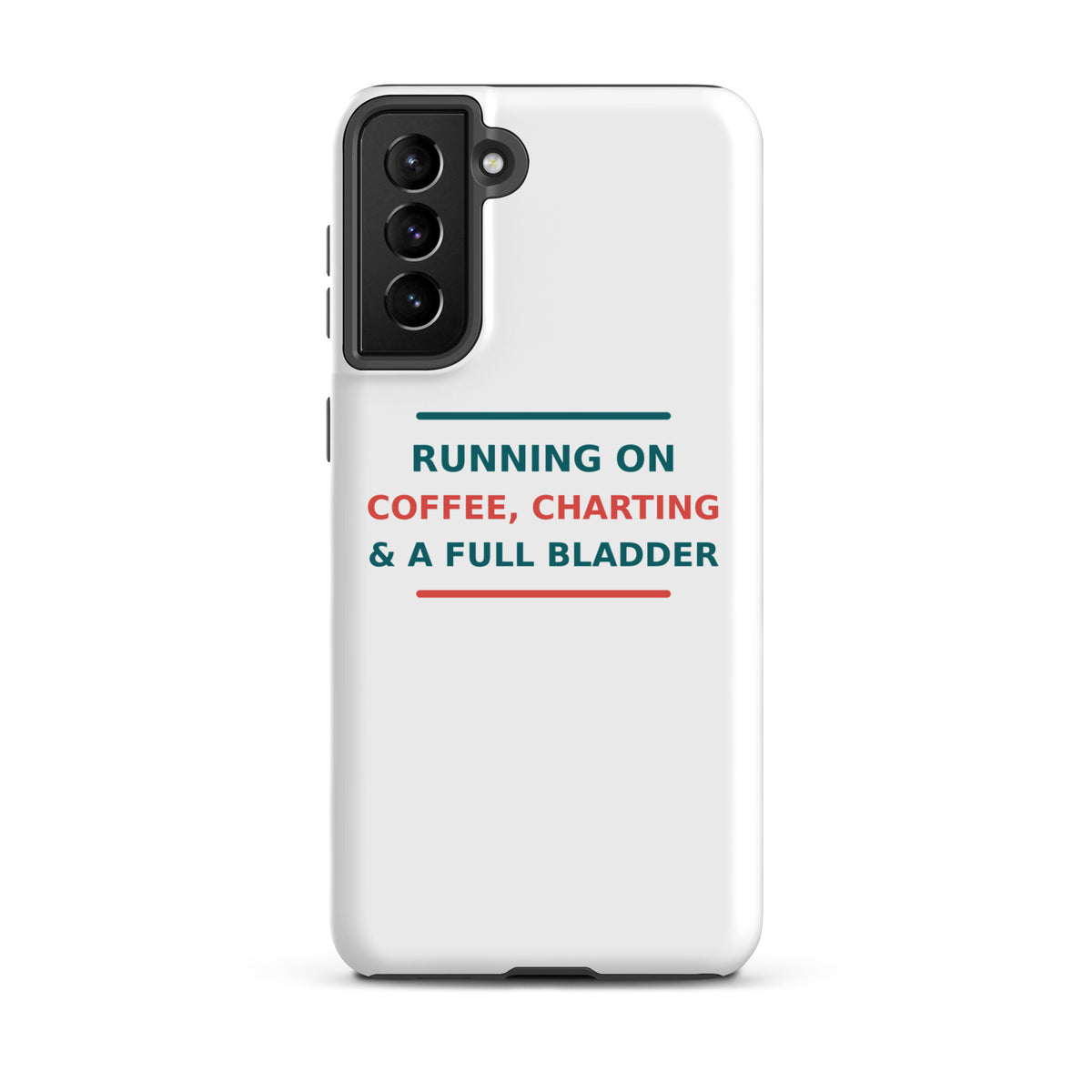 Running On Coffee, Charting & A Full Bladder funny nurse Samsung case, front view