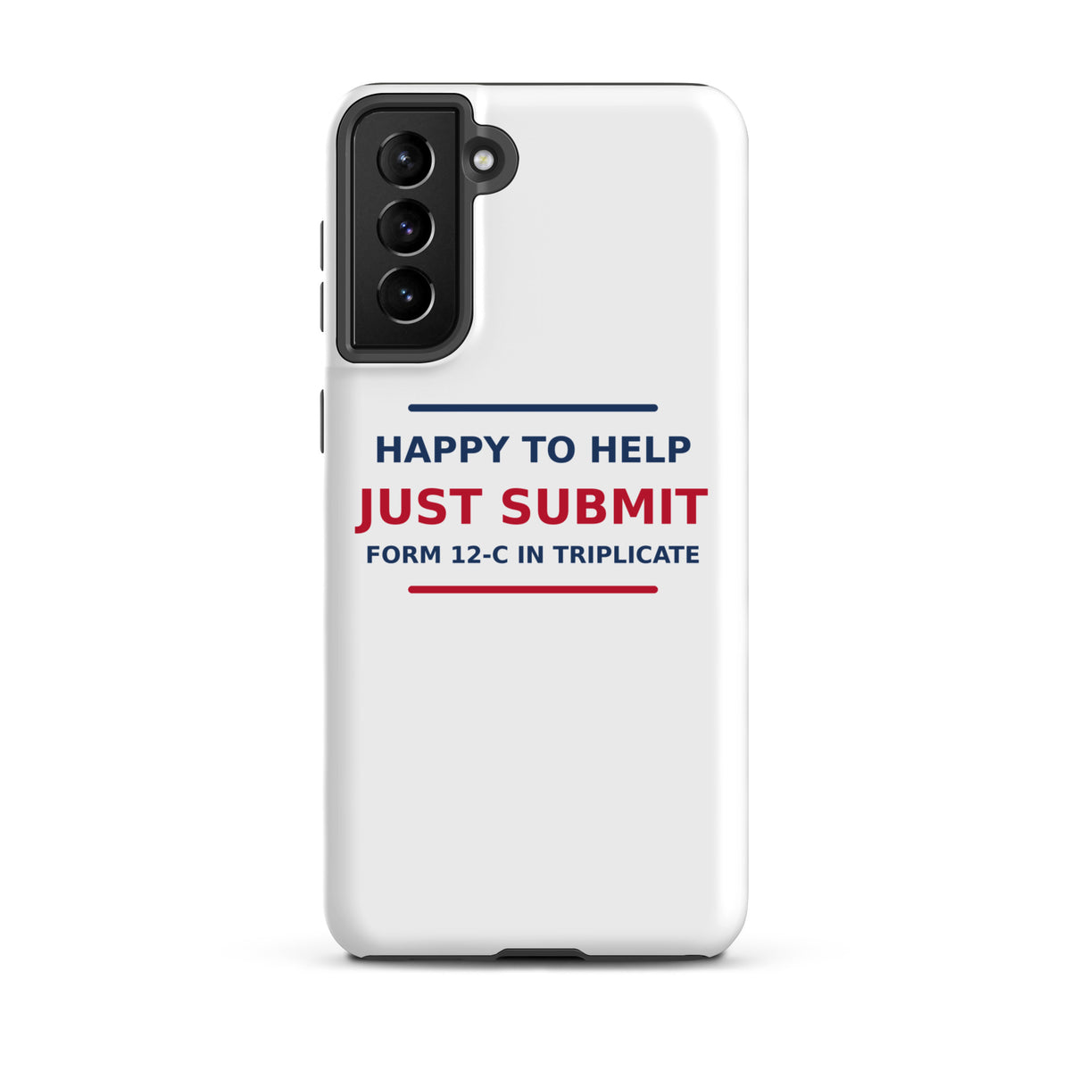 Happy To Help, Just Submit Form 12-C In Triplicate phone case by Little Laughs Co.