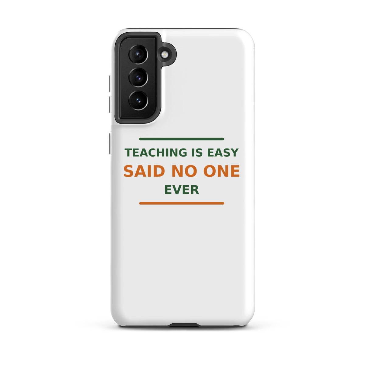 Teaching Is Easy, Said No One Ever funny teacher Samsung case, front view