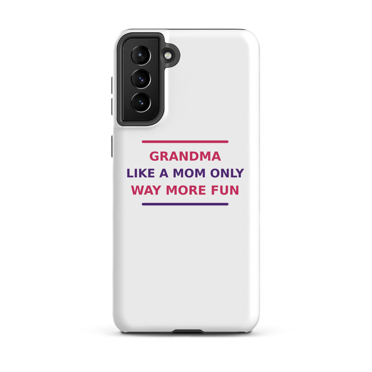 Grandma: Like A Mom, Only Way More Fun funny grandma Samsung case, front view