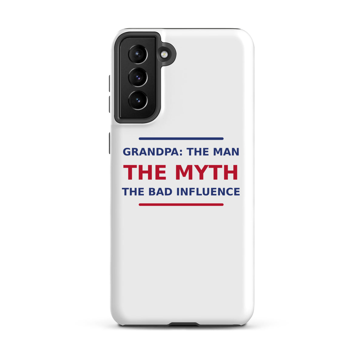 Grandpa: The Man, The Myth, The Bad Influence funny grandpa Samsung case, front view