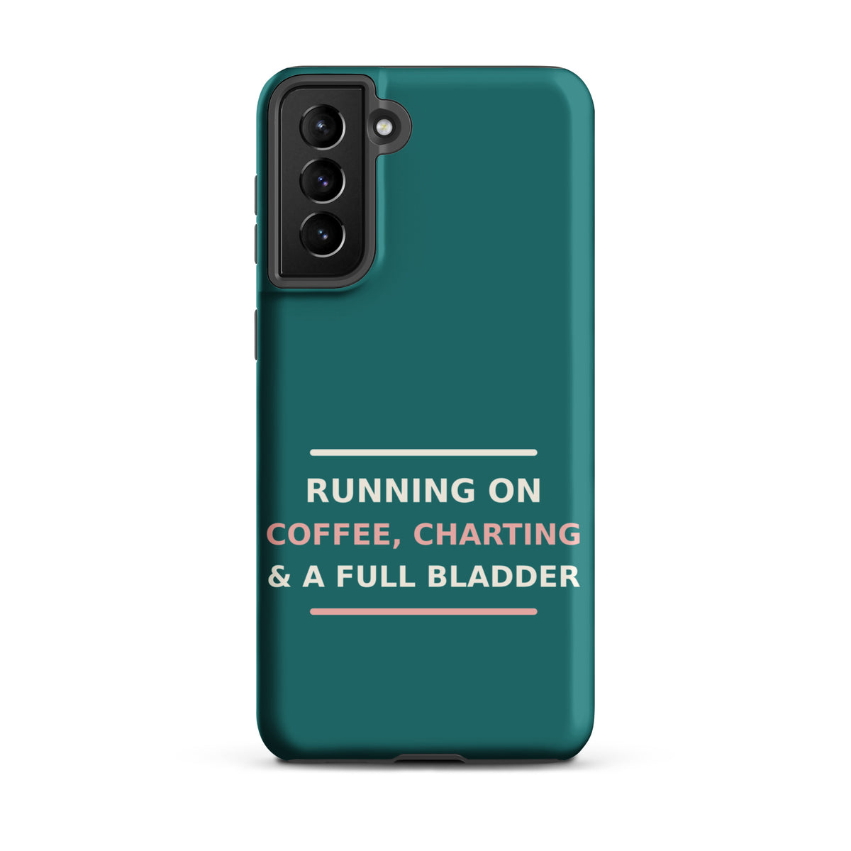 Running On Coffee, Charting & A Full Bladder funny nurse Samsung case in Scrub Teal, front view