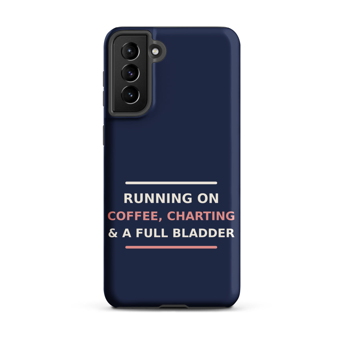 Running On Coffee, Charting & A Full Bladder funny nurse Samsung case in Navy, front view