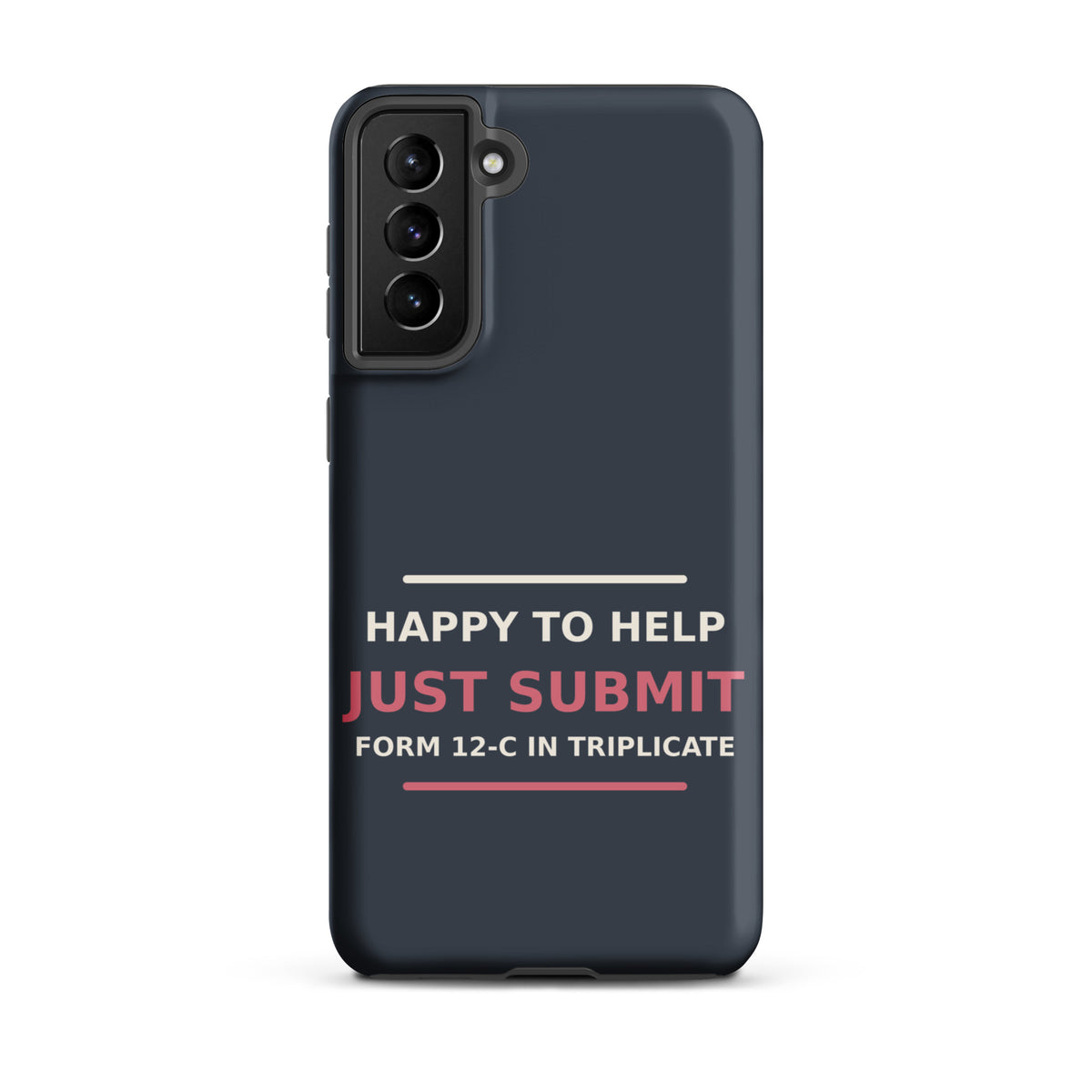 Just Submit Form 12-C In Triplicate funny coworker Samsung case in Slate, front view