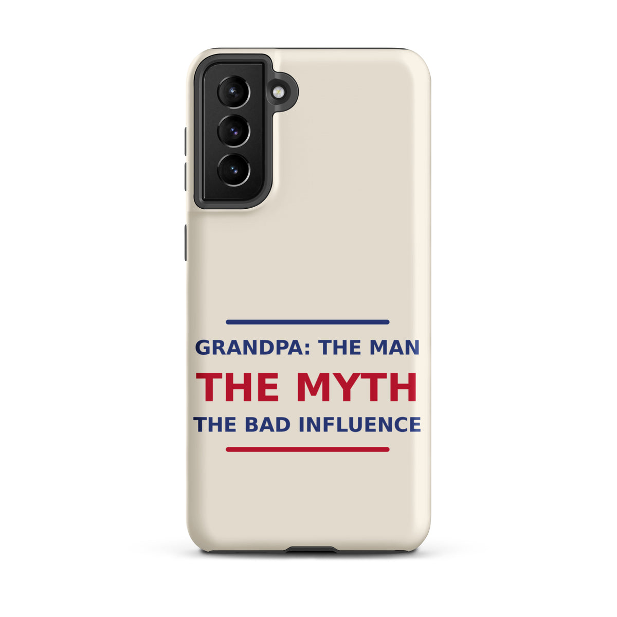 Grandpa: The Man, The Myth, The Bad Influence funny grandpa Samsung case in Cream, front view