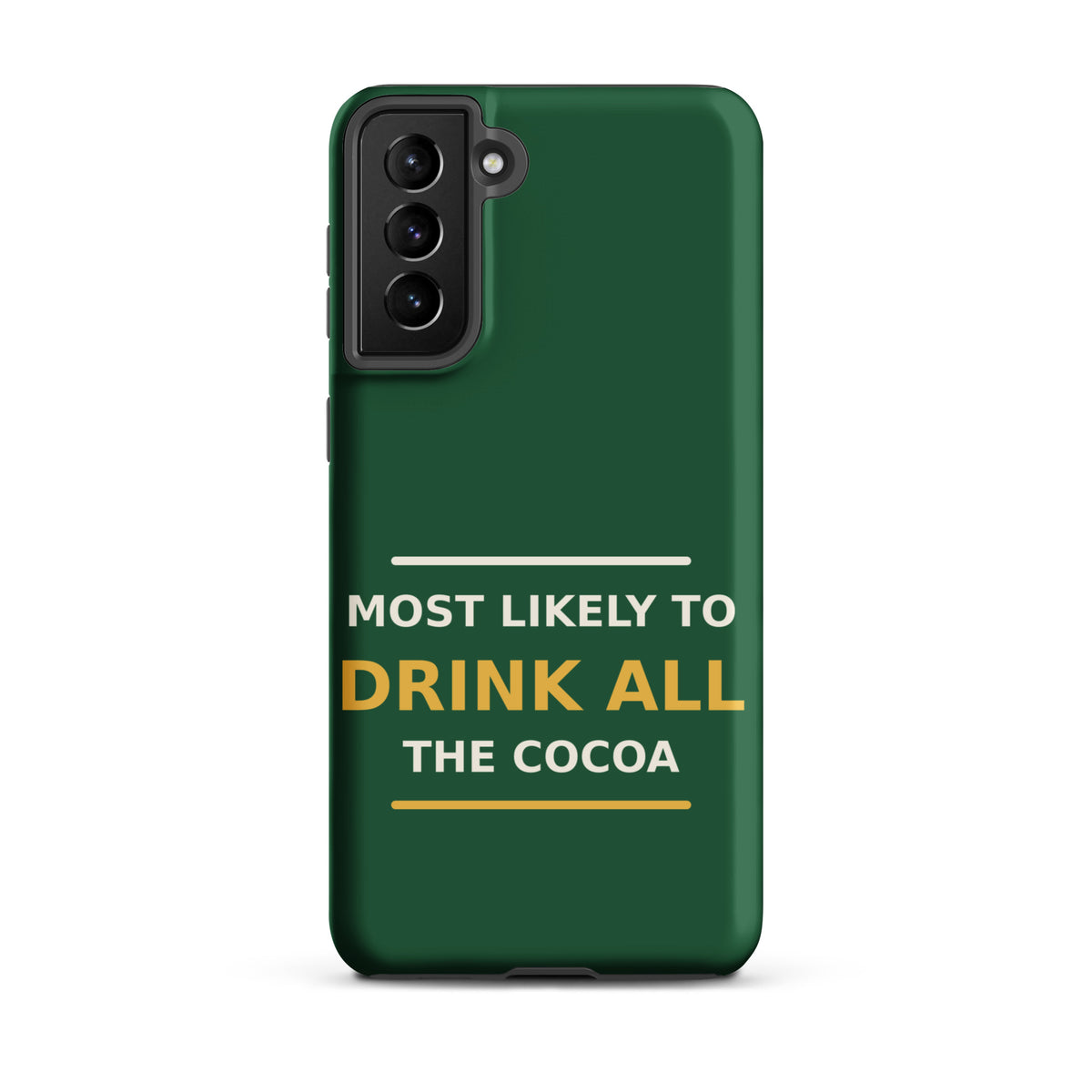 Most Likely To Drink All The Cocoa funny Christmas Samsung case in Pine Green, front view