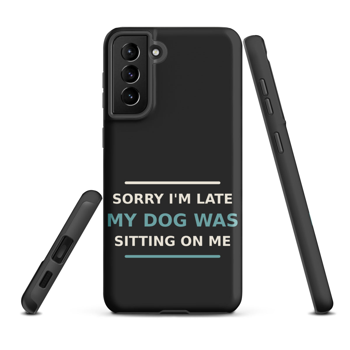 Sorry I'm Late, My Dog Was Sitting On Me dog mom Samsung case in Charcoal, front view