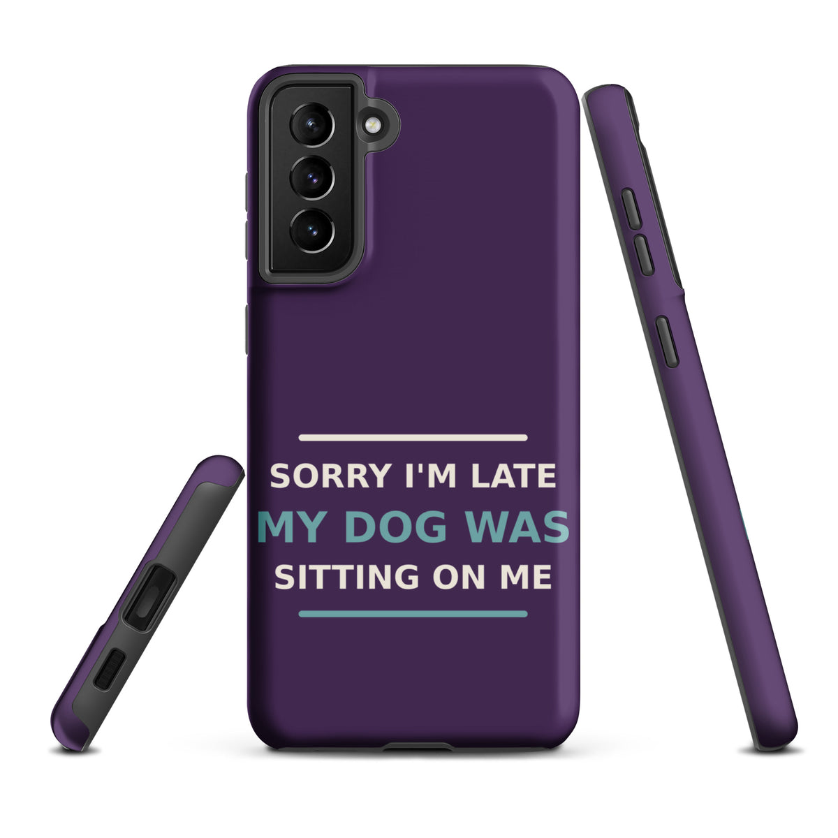 Sorry I'm Late, My Dog Was Sitting On Me dog mom Samsung case in Plum, front view