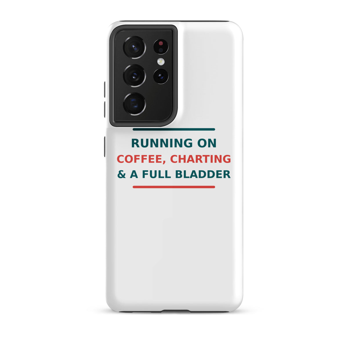 Running On Coffee, Charting & A Full Bladder funny nurse Samsung case, front view