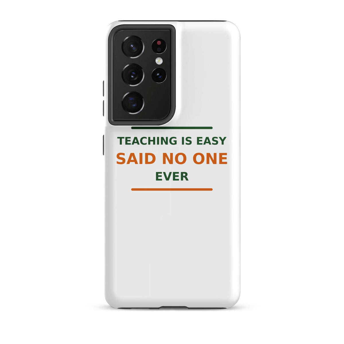 Teaching Is Easy, Said No One Ever funny teacher Samsung case, front view