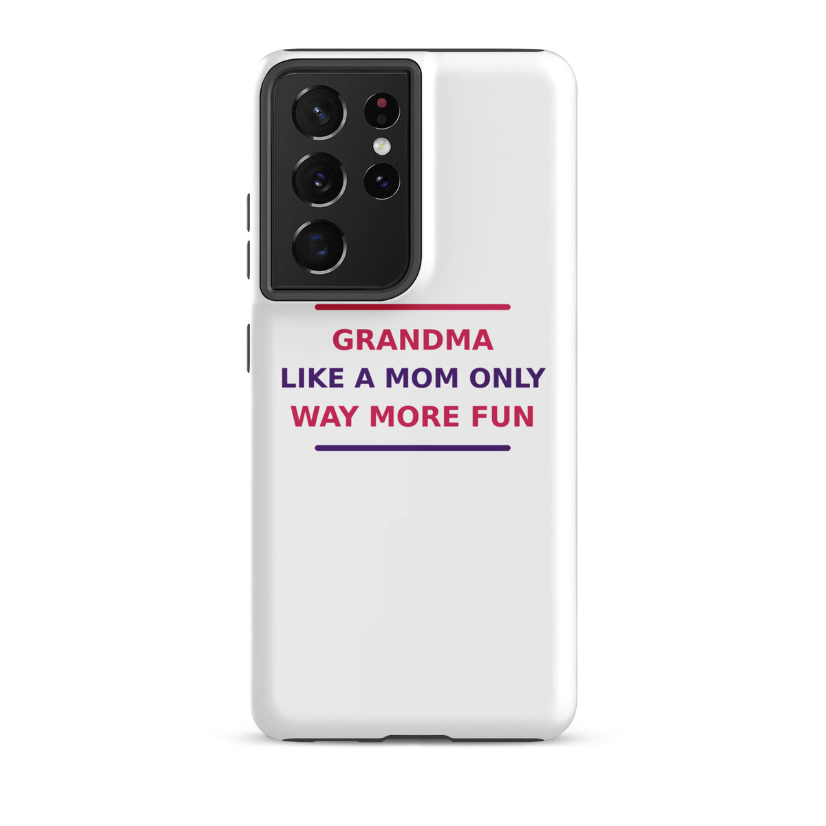 Grandma: Like A Mom, Only Way More Fun funny grandma Samsung case, front view