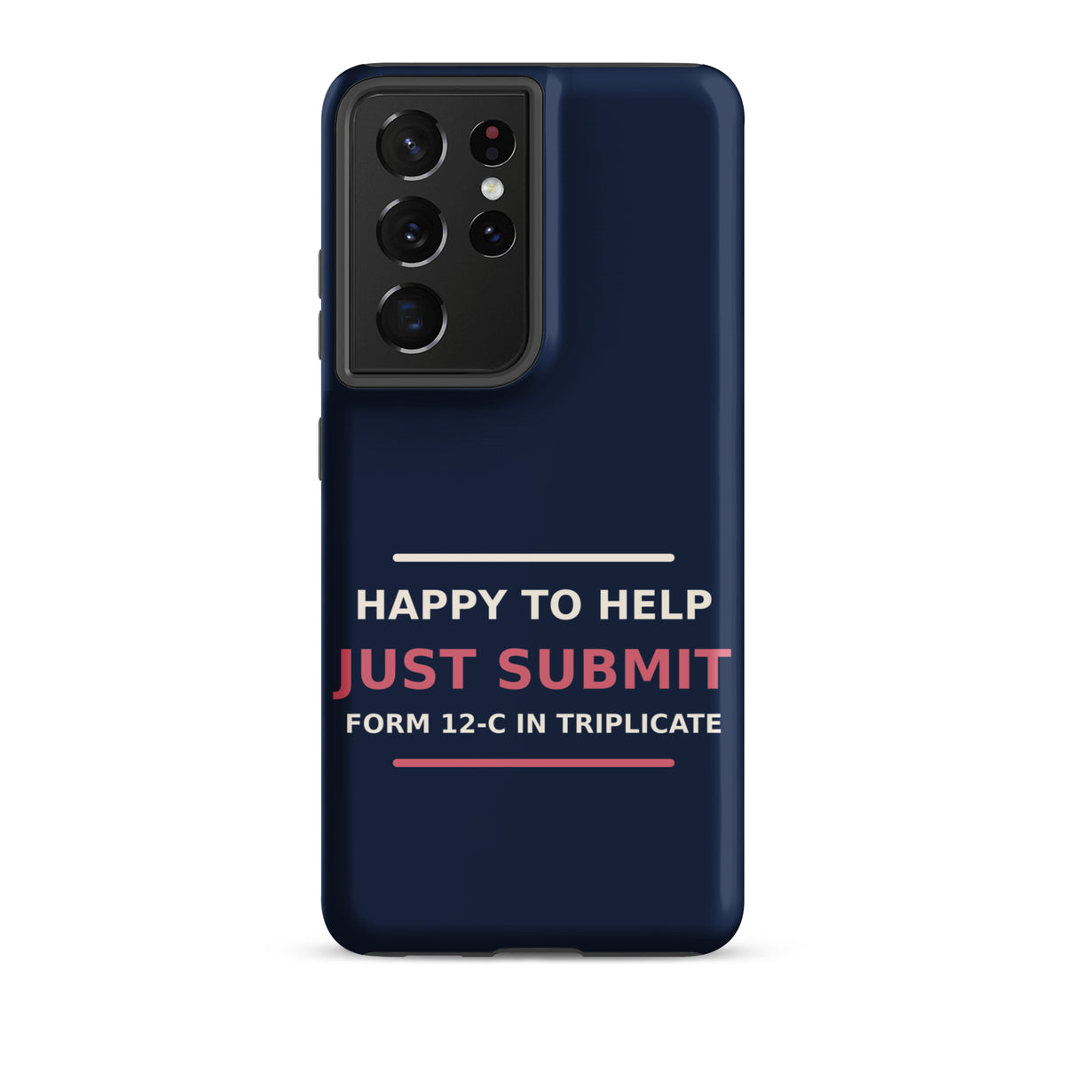 Just Submit Form 12-C In Triplicate funny coworker Samsung case in Navy, front view