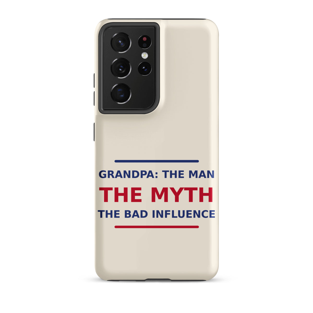 Grandpa: The Man, The Myth, The Bad Influence funny grandpa Samsung case in Cream, front view