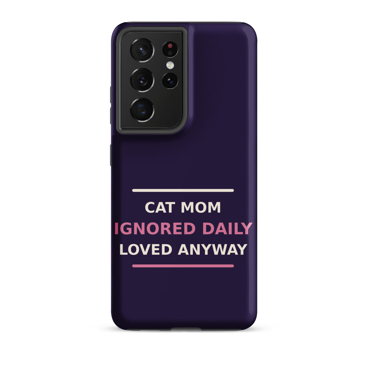 Cat Mom: Ignored Daily, Loved Anyway cat mom Samsung case in Midnight Purple, front view