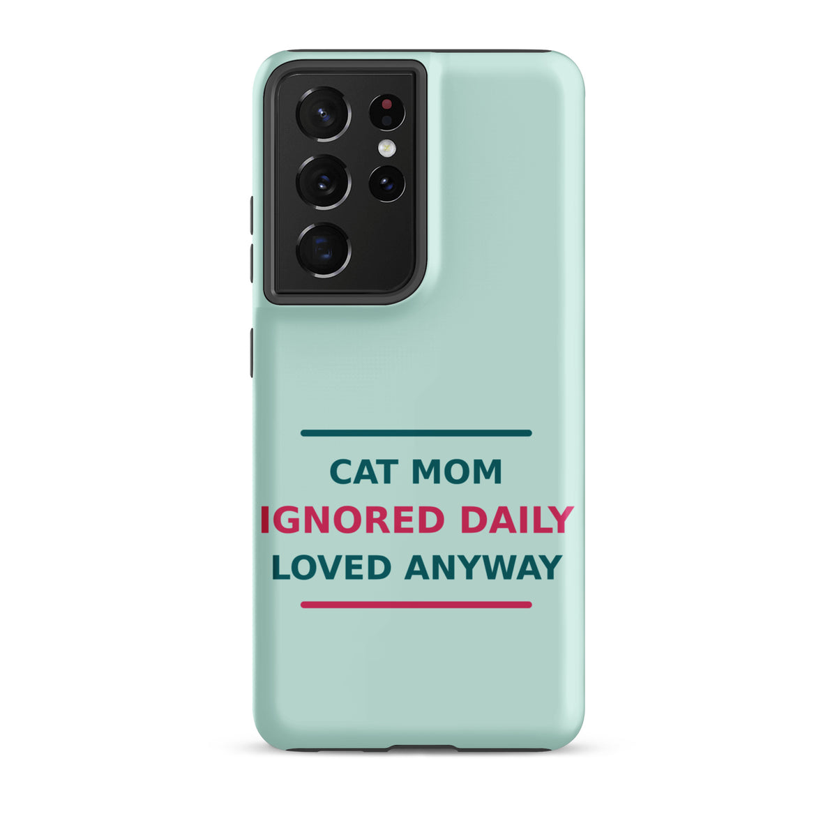 Cat Mom: Ignored Daily, Loved Anyway cat mom Samsung case in Mint, front view