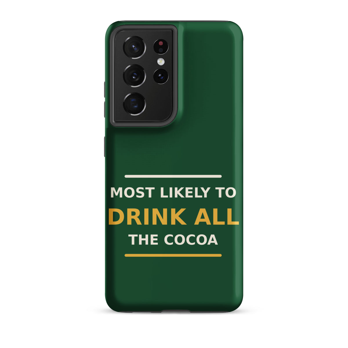 Most Likely To Drink All The Cocoa funny Christmas Samsung case in Pine Green, front view