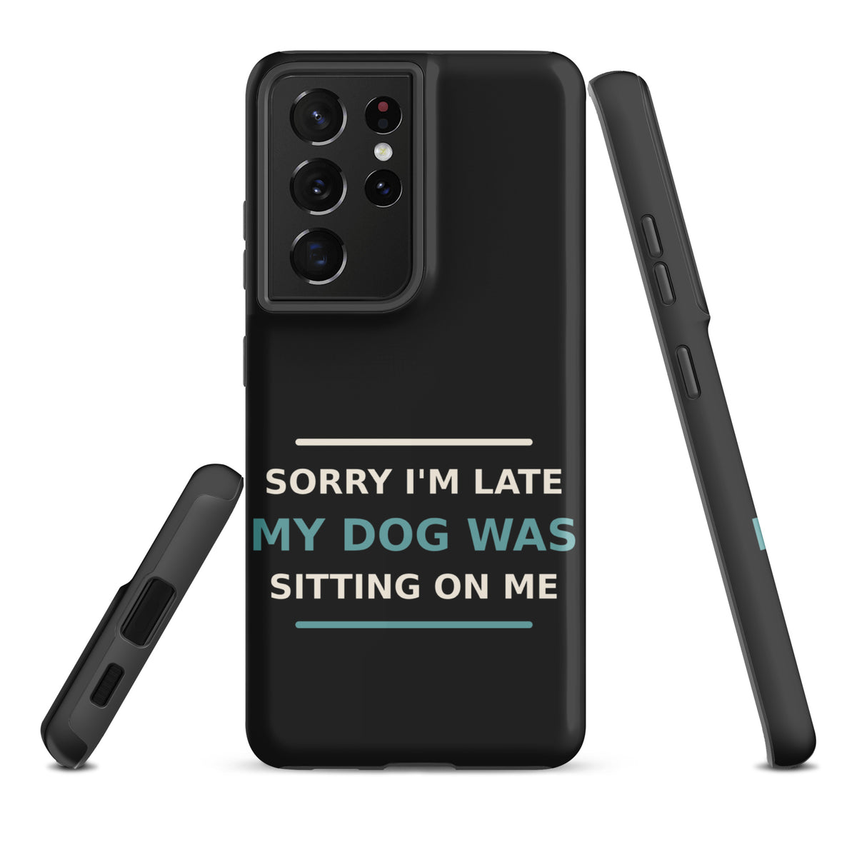 Sorry I'm Late, My Dog Was Sitting On Me dog mom Samsung case in Charcoal, front view