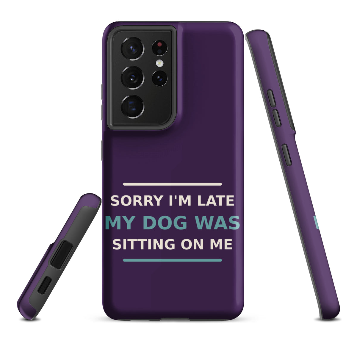 Sorry I'm Late, My Dog Was Sitting On Me dog mom Samsung case in Plum, front view