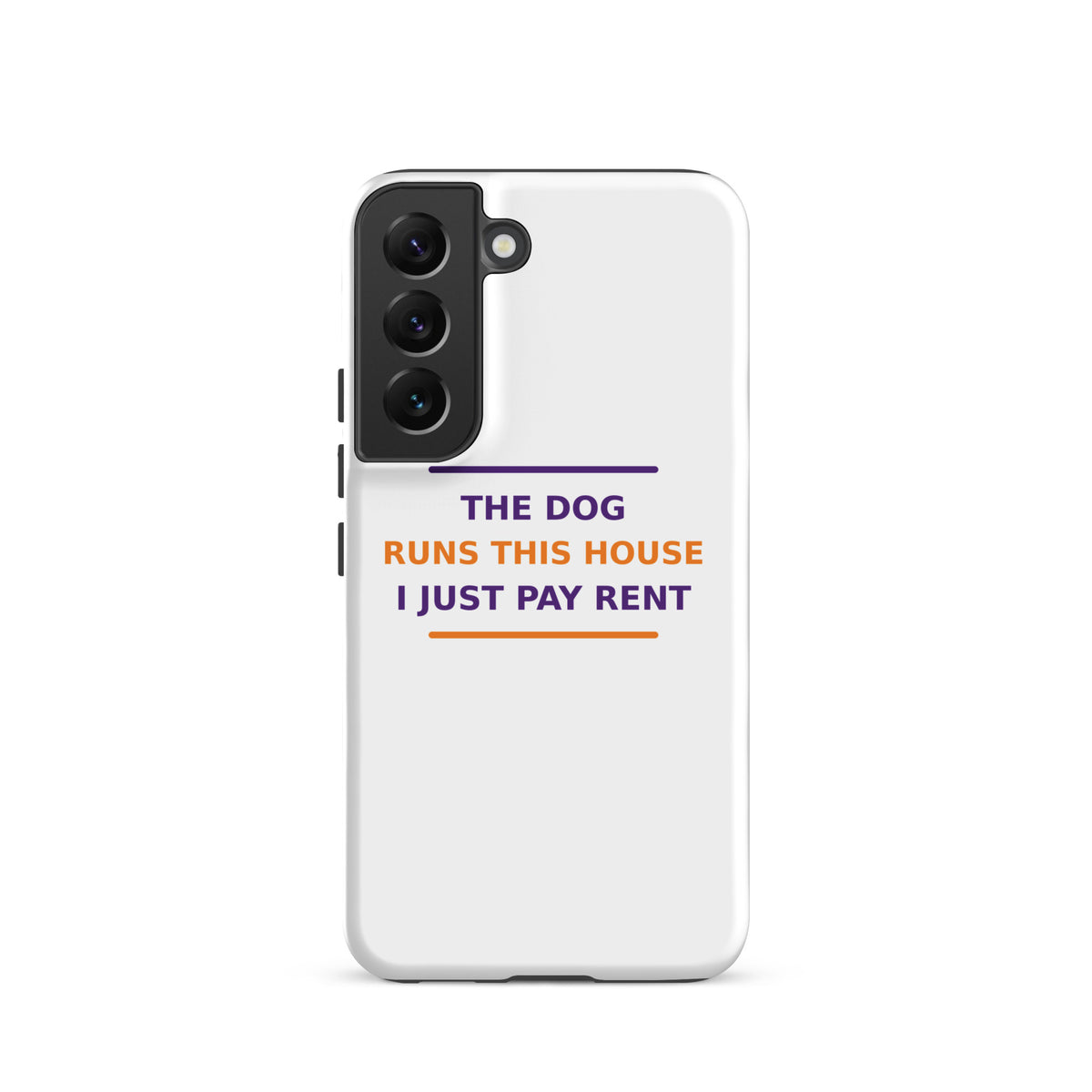 The Dog Runs This House, I Just Pay Rent dog lover Samsung case, front view