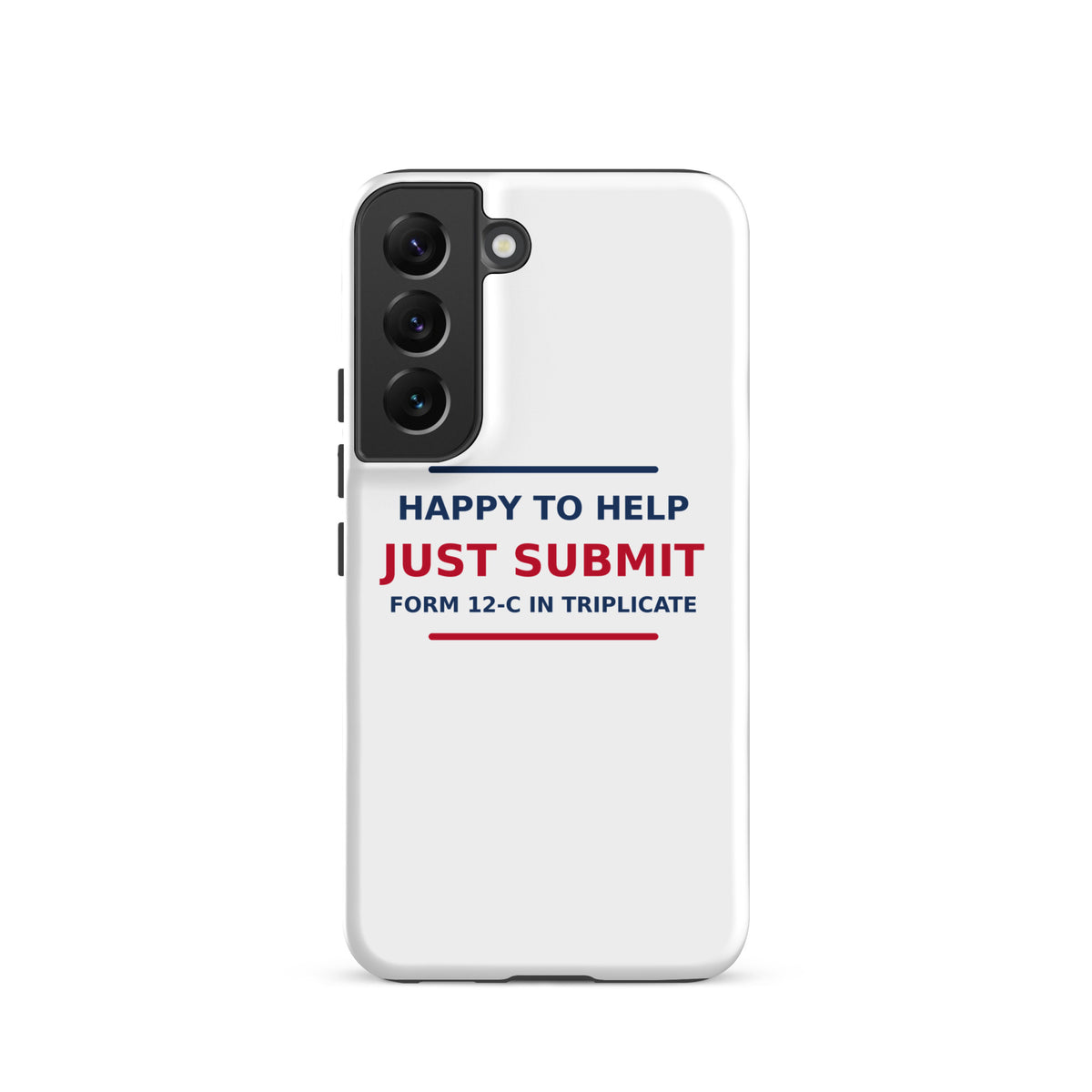 Happy To Help, Just Submit Form 12-C In Triplicate phone case by Little Laughs Co.