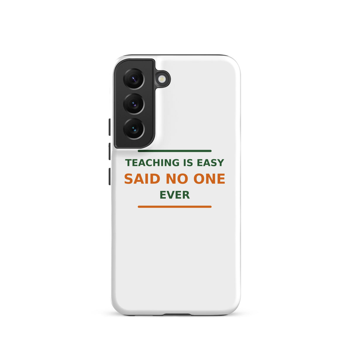 Teaching Is Easy, Said No One Ever funny teacher Samsung case, front view