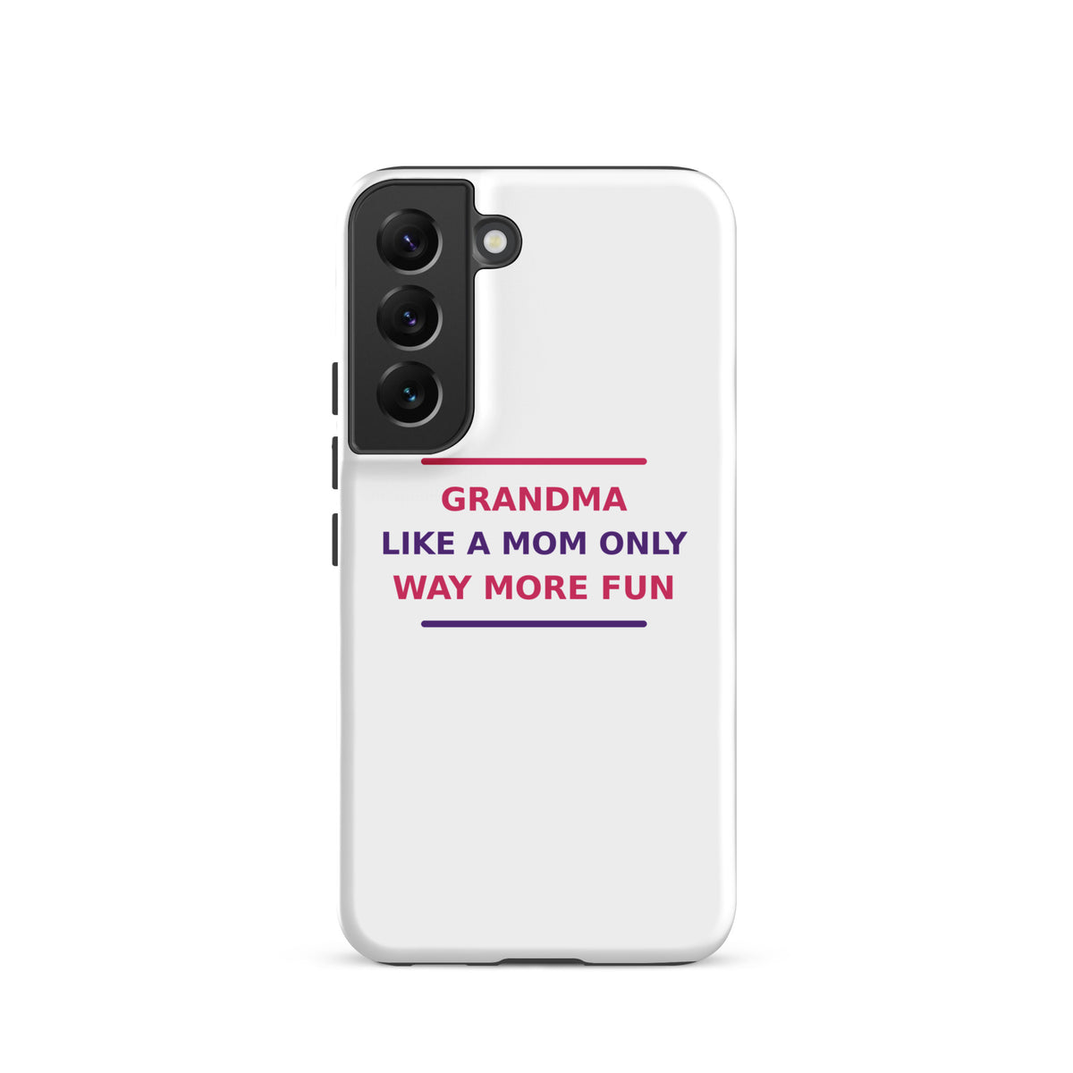 Grandma: Like A Mom, Only Way More Fun funny grandma Samsung case, front view