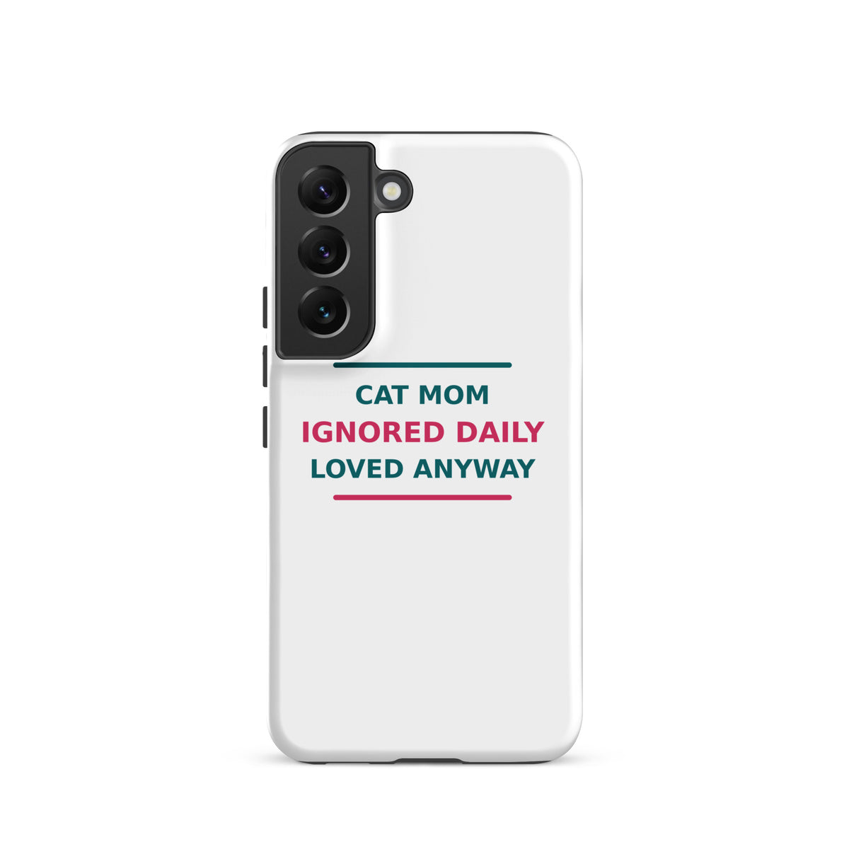 Cat Mom: Ignored Daily, Loved Anyway cat mom Samsung case, front view